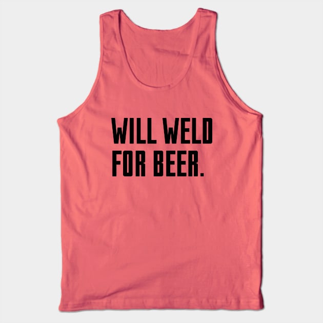 Will Weld For Beer Tank Top by Riel